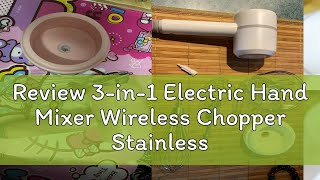 Review 3in1 Electric Hand Mixer Wireless Chopper Stainless Steel Egg Beater Electric Whisk Mixer [upl. by Lattonia]