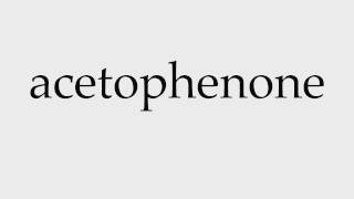 How to Pronounce acetophenone [upl. by Enier897]