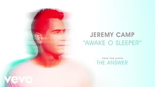 Jeremy Camp  Awake O Sleeper Audio [upl. by Elatnahc]