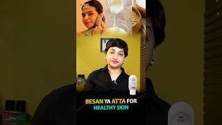 Besan Gram Flour Or Atta Wheat Flour for Healthy Skin  Affordable Skincare Routine skincare [upl. by Nyrek]