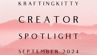 KraftingKitty Creator Spotlight September 2024 Winner Announcement [upl. by Poppas440]