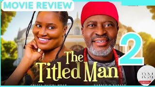 THE TITLED MAN  2 Trending Nollywood Movie Review Chizzy Alichi Mbah Kanayo O Kanayo 2024 [upl. by Kidd]