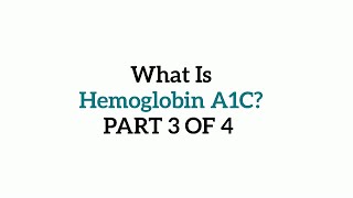 What is Hemoglobin A1C Part Three [upl. by Aguie]