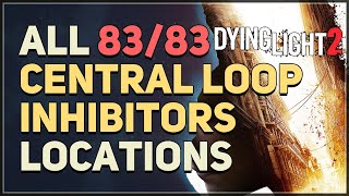 All 83 Central Loop Inhibitor Locations Dying Light 2 [upl. by Les]