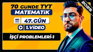 İşçi Problemleri1  47Gün  1Video  70 Günde TYT Matematik Kampı  2025 [upl. by Egiedan]