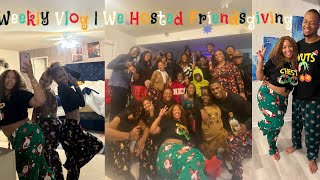 WEEKLY VLOG 💓 FRIENDSGIVING EDITION  We Hosted amp We Haddd A TIMEEE ✨ [upl. by Bishop]