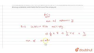 In a close packed structure of an ionic compound anions B form the close packed lattice [upl. by Aldon]