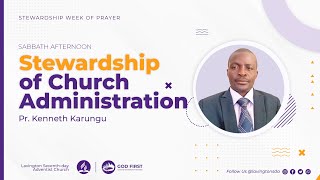 Stewardship of Church Administration – Pr Kenneth Karungu  Sabbath Afternoon [upl. by Eillas]