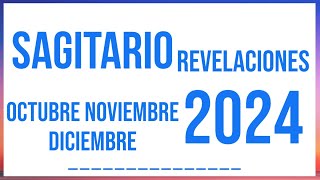 SAGITARIO REVELACIONES OCTUBRE NOVIEMBRE Y DICIEMBRE 2024 TAROT HORÓSCOPO [upl. by Argile]