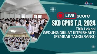 Live Score SKD CPNS Tahun 2024 Tilok Gedung Diklat Kitri Bhakti Tangerang  04 November 2024 Sesi 3 [upl. by Ahsinat741]