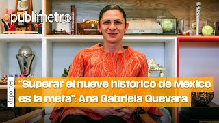 “Superar el NUEVE HISTÓRICO es la meta” Ana Gabriela Guevara [upl. by Holmun346]