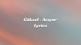 Göksel  Acıyor Lyrics [upl. by Akered]