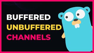 Buffered VS UnBuffered Channels In Golang [upl. by Lecia]