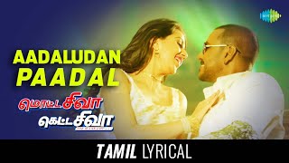 Aadaludan Paadalai  Tamil Lyrical  Motta Shiva Ketta Shiva  Raghava Lawrence  Nikki Galrani [upl. by Thury]