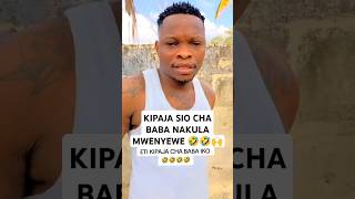 KIPAJA SIO CHA BABA NAKULA MWENYEWE 🤣🤣🙌 comedy respectshorts tanzaniacomedy [upl. by Joyan]