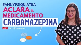 FANNY PSIQUIATRA ACLARA EL MEDICAMENTO CARBAMAZEPINA [upl. by Tiffie]