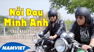 Nỗi Đau Mình Anh  Châu Khải Phong ft Trịnh Đình Quang MV HD OFFICIAL [upl. by Ennadroj]