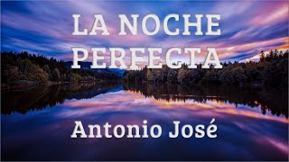 Antonio José – La noche perfecta LetraLyrics [upl. by Naoh]