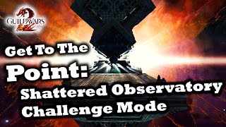 Get To The Point A Shattered Observatory Fractal Challenge Mode Guide for Guild Wars 2 [upl. by Hairahcez979]