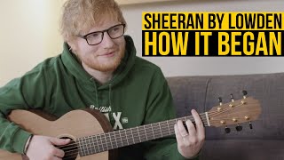 How It Began  Sheeran Guitars [upl. by Daye]