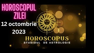 Horoscopul Zilei  12 octombrie 2023  HOROSCOPUS [upl. by Rednaxela]