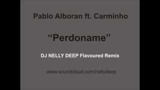 Pablo Alboran amp CarminhoPerdoname Dj NELLY DEEP Flavoured Mixwmv [upl. by Ygiaf]