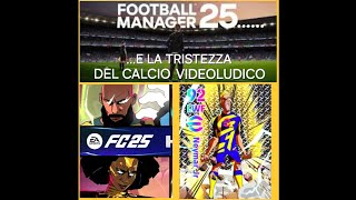 FOOTBALL MANAGER 25 e la tristezza del calcio videoludico [upl. by Krall]