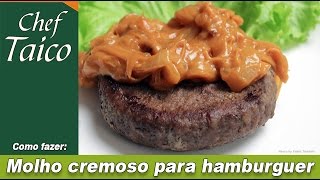 Molho cremoso para hamburguer  Chef Taico [upl. by Nerin]