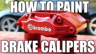 How to PROPERLY Paint Your Brake Calipers [upl. by Oigaib642]