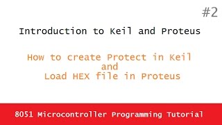 8051 Microcontroller programming tutorial 2  Introduction to Keil and Proteus [upl. by Shelah]