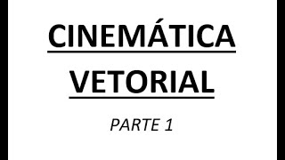 Cinemática Vetorial  parte 1 [upl. by Yle]