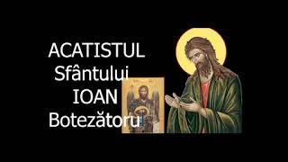 Acatistul Sfantului Ioan Botezatorul  7 Ianuarie  29 August  slujitor Dani [upl. by Nahtannhoj]