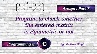 Arrays in C Part 7  Symmetric Matrix [upl. by Duck]