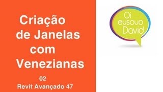 Revit David Vídeo Aulas Avançado 47 Criação de Janelas com Venezianas 2 [upl. by Liarret]