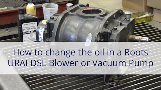 How to change the oil in a Roots URAIDSL blower [upl. by Ummersen]