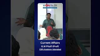 Current Affairs by GM Pitafi Prof  CSPs Academy Islamabad [upl. by Gus]