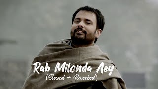 Rab Milonda Aey Slowed Reverbed  Amrinder Gill Sargun Mehta Lahoriye  Madz Melodies [upl. by Munmro]