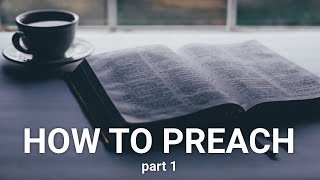 How to Preach part 1 Sermon Preparation  Writing [upl. by Carnahan]