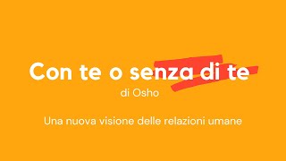 Audiolibro in Italiano CON TE O SENZA DI TE  Osho [upl. by Aikam]