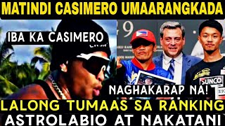 Matindi CASIMERO UMAARANGKADA SA RANKING Latest Update Astrolabio Vs Nakatani [upl. by Liamaj147]