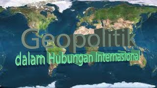 Ekslusiv Geopolitik dalam Hubungan Internasional [upl. by Ruberta739]