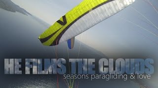 HE FILMS THE CLOUDS  seasons paragliding amp love [upl. by Ellenhoj663]