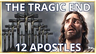 Jesuss 12 Apostles  The Tragic End [upl. by Adlai]