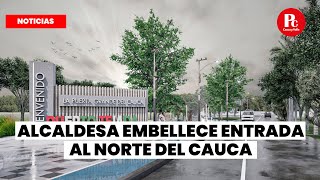 Alcaldesa embellece la entrada al norte del Cauca [upl. by Fedirko]