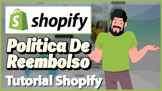 POLITICA DE REEMBOLSO SHOPIFY 2024 [upl. by Gaeta207]