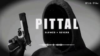 y2mate com Pittal Song SLOWED REVERB PS Polist Pittal Song funwithcommentt 1440p [upl. by Paddy]