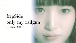 fripSide／only my railgun version 2020FullOfficial Music Video [upl. by Purdy]