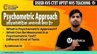 Psychometric Approach  Concept  Meaning  Uses  Application by Abhishek Sir on Mentors 36 [upl. by Azeret250]