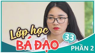 Lớp Học Bá Đạo  Phần 2 Tập 33  Phim Học Đường  Phim Cấp 3 Hay 2018 [upl. by Tori]