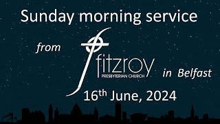 Morning service for 16th June from Fitzroy Presbyterian Church Belfast [upl. by Tonkin]